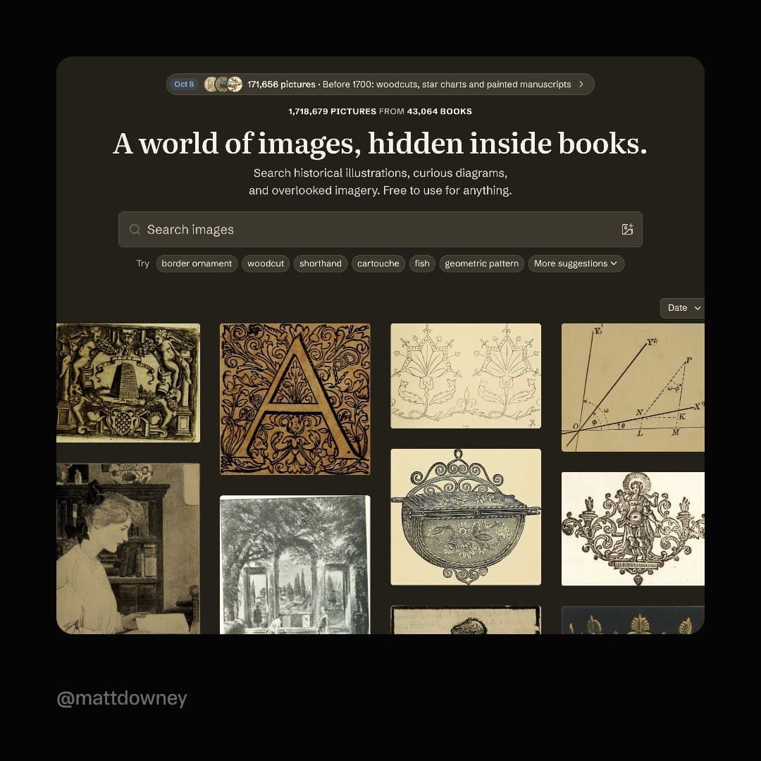 Bookmark this if you ever need strange old illustrations.

@lokesh, who made the original Lightbox script, built a search for pictures inside old public-domain books. Suits of armor, pulp sci-fi covers, wood type, all free to use for anything.